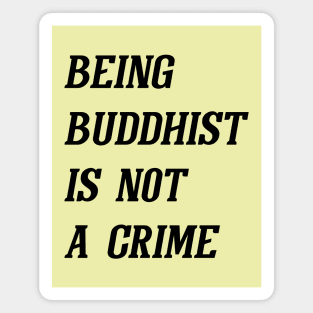 Being Buddhist Is Not A Crime (Black) Magnet